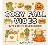 Cozy Fall Vibes: Cute & Comfy Coloring Book for Adults and Teens Featuring | Simple Illustrations Featuring Flowers, Food, Animals, Cute Objects and all things Fall