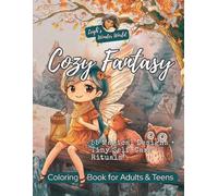 Cozy Fantasy Coloring Book for Adults & Teens: Whimsical Fairies, Magical Creatures & Hygge Winter Scenes (Leigh’s Wonder World, Book 2): 55 Cozy, ... Self-Love Magic & Gentle Coloring Moments