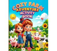 Cozy Farm Adventure Activity Book: 120 Pages of Coloring, Mazes, Math, Dot-to-Dot, Puzzles & Learning Game for Kids Ages 4-8