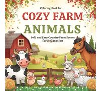 Cozy Farm Animals Coloring Book for Adults: Bold and Easy Cute Country Farm Scenes for Relaxation