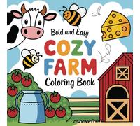 Cozy Farm Coloring Book: 40 Bold and Easy Designs Cute Animals, Fresh Produce, Charming Scenes & More for All Ages