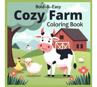 Cozy Farm Coloring Book: 60 Bold & Easy Designs of Cute Farm Animals, Fresh Produce, Charming Farm Scenes and Much More for adultd and kids