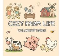 Cozy Farm Life Coloring Book: Cute and Easy Country-Themed Coloring Pages for Kids and All Ages. Fun Farm Animals, Barns, and Cozy Countryside Scenes.