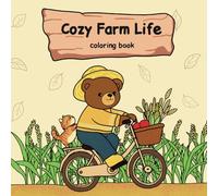 Cozy Farm Life Coloring Book: For Kids and Adults, Enjoy a Fun and Creative Journey with a Bear Character Coloring Adventure on The Farm. Featuring ... and an Enjoyable Coloring Experience.