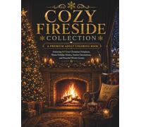 Cozy Fireside Collection: A Premium Adult Coloring Book Featuring 60 Cozy Christmas Fireplaces, Warm Holiday Homes, Festive Decorations, and Peaceful Winter Scenes