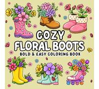 Cozy Floral Boots: Bold and Easy Coloring Book Filled with Cute Boots, Blossoms, and Cozy Spring Designs for Relaxation and Stress Relief