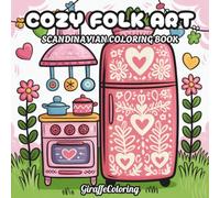 Cozy Folk Art Coloring Book: 40 Decorative Pages Featuring Floral Motifs, Birds, Hearts, Symmetrical Patterns, and Warm Scandinavian Inspired Folk Designs for Adults