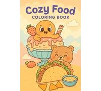 Cozy Food - Comida Kawaii para Colorear - Libro de Colorear de Postres, Frutas, Snacks y Platos Divertidos para Niños, Adolescentes y Adultos: 50 ... y relajarte - Ideal para todas las edades