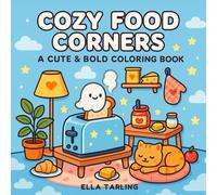 Cozy Food Corners - A Cute & Bold Coloring Book for Kids & Adults: 40 Simple & Wholesome Designs Featuring Toast Ghosts, Sweet Snacks & Mini Kitchens | Fun Coloring for All Ages