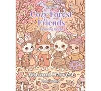 Cozy Forest Friends Coloring Book: Vol.3 Autumn Harvest