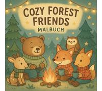 Cozy Forest Friends - Malbuch: Hyggelige Ausmalmomente mit Bär, Fuchs, Reh und Eule