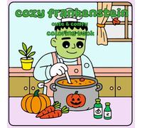 Cozy Frankenstein: Bold & Easy Coloring Book Featuring Spooky Cuties Scenes And Adorable Creepy Creatures In Cozy Hygge Moments For Adults & Teens For Relaxation & Stress Relief ( Cute & Comfy )
