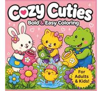 Cozy Friends: Bold & Easy Coloring Book: Adorable Animal Friends for Stress Relief & Relaxation - Simple, Bold Designs Perfect for Kids, Adults, and Family Coloring Time Together