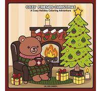 Cozy Friends Christmas: A Cozy Holiday Coloring Adventure with Adorable Animal Friends in Festive Winter Moments