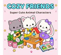 Cozy Friends Coloring Book: 99 Bold & Easy Cozy Scenes with Bear, Bunny, Hedgehog, Panda & Fox for Kids, Teens, Adults & Seniors