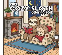 Cozy Friends Coloring Book: Adorable Sloth, Hedgehog & Turtle Illustrations for Relaxation and Stress Relief
