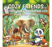 Cozy Friends Coloring Book for Adults and Kids with Lovely Animals: 40 Delightful Illustrations of Monkeys, Pandas, Tigers, Dogs, Owls, Parrots, Horses, and More