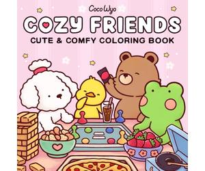 Cozy Friends: Coloring Book for Adults and Teens Featuring Super Cute Animal Characters with Easy and Simple Designs for Relaxation