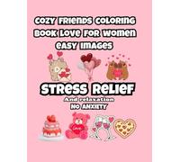 Cozy friends coloring book love for women easy images stress relief and relaxation no anxiety: Simple, Cute, Romance Illustrations with thick Lines