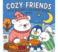 Cozy Friends: Cute and Comfy Coloring Book for Adults and Teens Featuring Animals, Thanksgiving Blessings, Autumn vibes for Stress Relief and Relaxation