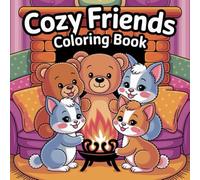 Cozy Friends Cute & Comfy Coloring Book: Featuring Super Cute Animal Characters - Easy and Simple Designs for Relaxation for Adults, Teens, Boys, and Girls 3-8 Year Old