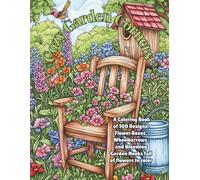 Cozy Garden Corners: A Rustic Wildflower Coloring Book of 100 Flower Boxes, Wheelbarrows, and Blooming Garden Nooks to color