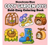 Cozy Garden Joys: Coloring Book of Cute & Easy Designs Featuring Adorable Animals in Peaceful Garden Scenes for Adults, Teens & Kids