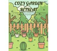Cozy Garden Retreat: 27 illustrations of Potted Plants & Tropical Scenes. A Relaxing Coloring Book for Garden Lovers.