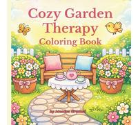 Cozy Garden Therapy Coloring Book: Simple Relaxing Flower, Plant & Garden Scenes for Stress Relief, Mindfulness & Slow Living