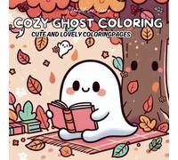 Cozy Ghost Coloring: Cute and Spooky Ghost Coloring Book for Kids - Fun Autumn Scenes with Friendly Ghosts, Pumpkins, and Cozy Fall Adventures!