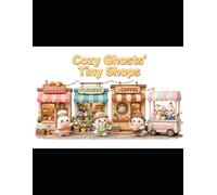 Cozy Ghosts' Tiny Shops: Cute and Spooky Coloring Book with 30 Adorable Little Ghosts Running Bakeries, Flower Shops, Cafes and More | Bold and Easy Designs for Kids Ages 4-8