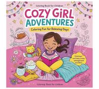 Cozy Girl Adventures: Coloring Book Fun for Relaxing Days