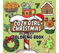 Cozy Girl Christmas Coloring Book: Bold and Easy Coloring Book for Adult and Teen Relaxation Featuring Simple Comfy Vibes, Hygge Designs, Christmas ... and Girly Girl Stuff Winter illustration