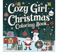 Cozy Girl Christmas Coloring Book: Festive and Fun Designs for Relaxation: Charming Holiday Scenes and Cozy Moments to Color and Enjoy