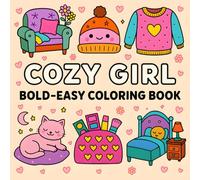 Cozy Girl Coloring book: 50+ Simple, Cute, Bold and Easy Illustrations for Adults and Teens - Featuring Relaxation and Stress Relief Scenes with Cozy Outfits, Comfy Rooms, and Hygge Vibes