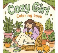 Cozy Girl Coloring Book: A Cute and Easy Coloring Journey for Adults and Teens Featuring Relaxing Self-Care Scenes, Soft Aesthetic Vibes, and Cozy Moments