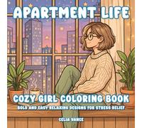 Cozy Girl Coloring Book Apartment Life: Bold and Easy Relaxing Designs for Adults and Teens Featuring Simple Self-Care Moments and Peaceful Independent Living for Stress Relief