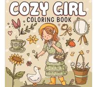 Cozy Girl Coloring Book: Bold and Easy Cozy Designs for Adults & Teens Featuring Simple and Cute Hygge Inspired Illustrations for Stress Relief