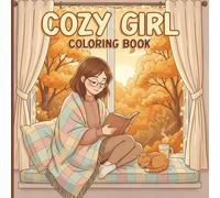 Cozy Girl Coloring Book: Relaxing Autumn Vibes with Cozy Reading and Hot Drinks | Stress-Relief Coloring for Adults & Teens