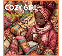 Cozy girl colouring book: Bold & Easy Hygge-Inspired Designs for Relaxation Simple, Cute Scenes with Thick Lines for Adults and Teens
