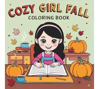 Cozy Girl Fall Coloring Book for Adults and Teens: Fun and Relaxing Autumn Coloring Pages with Cozy Fall Outfits, Indoor and Outdoor Scenes, Pumpkins, and More for Stress Relief and Self-Care.