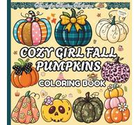 Cozy Girl Fall Pumpkins Coloring Book: Stylish, Playful & Trendy Autumn Pumpkins for Cozy Girl Vibes