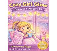 Cozy Girl Glow - Because I Deserve It!: A Cozy Self-Love Coloring Experience with Adorable Comfort Scenes, Relaxing Patterns, Warm Hygge Vibes and ... Relaxation, Mindfulness and Creative Joy...