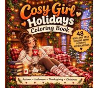 Cozy Girl Holidays Coloring Book.: 48 Bold and Easy Design with Positive Affirmations. Your All-in-One Holiday Coloring Journey: Autumn, Halloween, ... Gift for Women, Teens and Beginners.