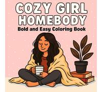 Cozy Girl Homebody Bold and Easy Coloring Book: Comforting Indoor Scenes and Calming Girl Moments to Color for Self-Care and Mindful Relaxation
