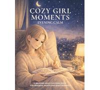 Cozy Girl Moments-Evening Calm: Vol. 2 A Relaxing Adult Coloring Book for Peaceful Nights and Quiet Moments