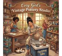 Cozy Girl’s Vintage Pottery Studio: Cute Fun Bold Line Coloring Book for Adults | Artistic Hobby Scenes, Relaxing Clay Crafting Moments, Peaceful Home ... & Creative Therapy Gift for Women & Teens