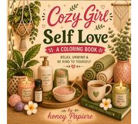 Cozy Girl Self Love A Coloring Book: Relax, Unwind and Be Kind to Yourself