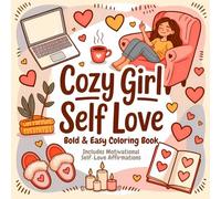 Cozy Girl Self-Love Bold & Easy Coloring Book: Includes Motivational Self-Love Affirmations, 50 Bold & Easy Coloring Pages to Relax, Inspire & Feel Cozy for Teens and Adults