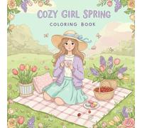 Cozy Girl Spring Coloring Book: Bold and Easy, Cute Vibes for Cozy Coloring Fun, Floral Moments & Girl Vibes for Adults, Teens and Kids